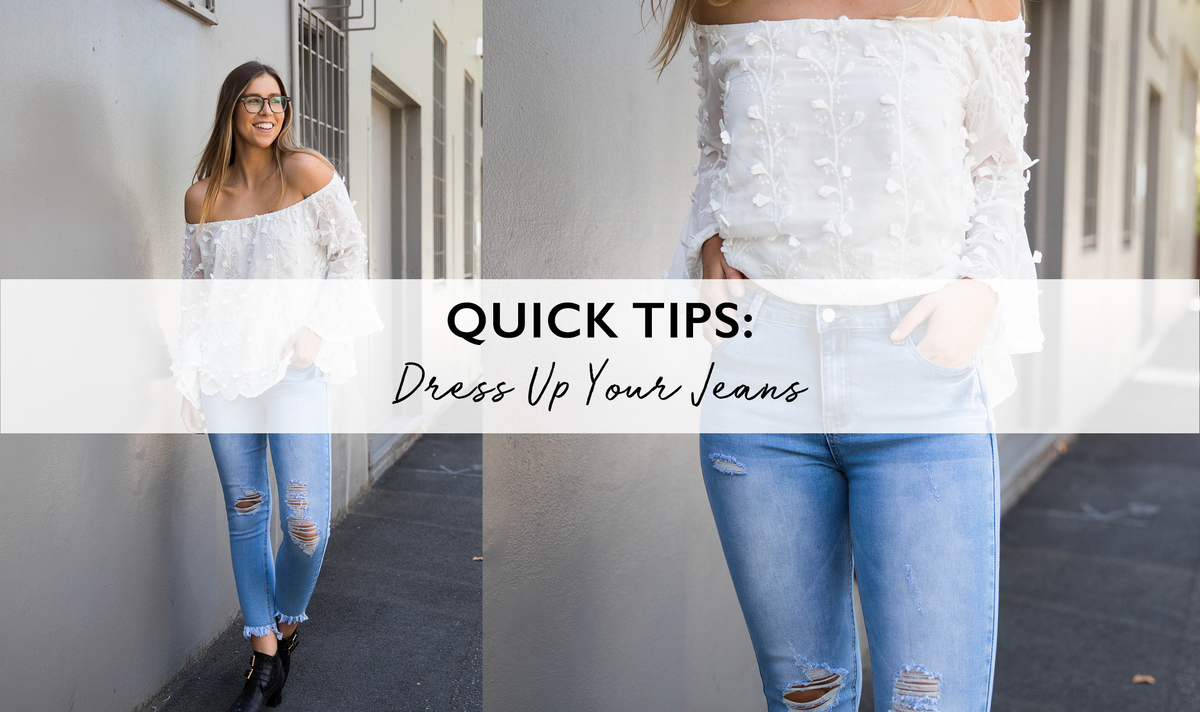 Quick Tips: Dress Up Your Jeans